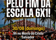 Dia Nacional de Luta pelo fim da escala 6x1 tem concentração em Salvador no domingo