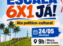 CUT Bahia convoca trabalhadores para ato pelo fim da escala 6x1 neste domingo (24)