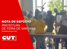 NOTA DE REPÚDIO: CONTRA AÇÃO TRUCULENTA DA PREFEITURA DE FEIRA DE SANTANA