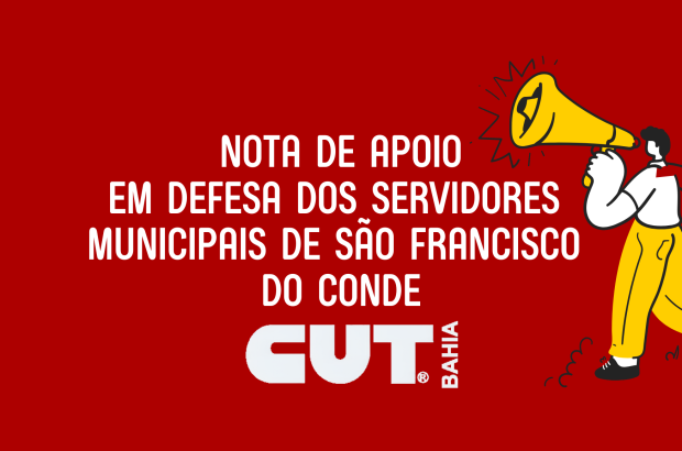 Nota de Apoio em Defesa dos Servidores  Municipais de São Francisco  do Conde